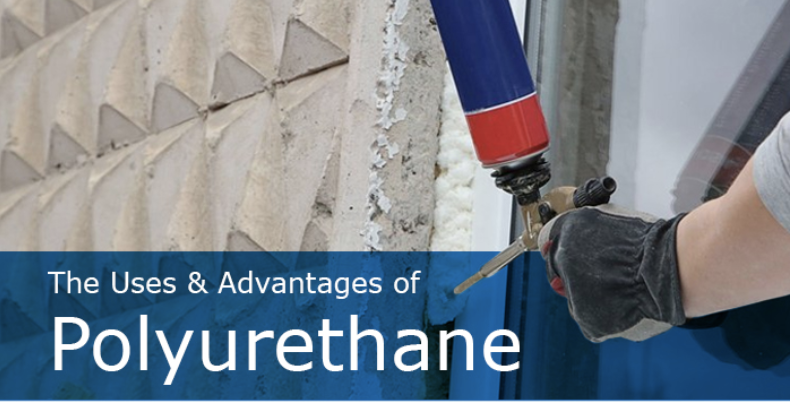 The Uses & Advantages of Polyurethane